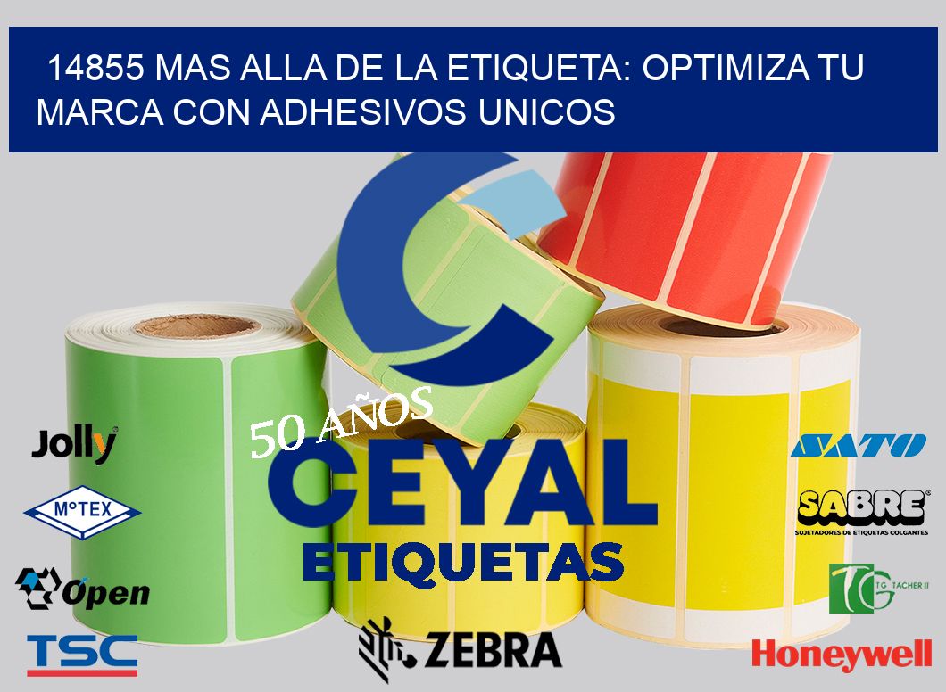 14855 MAS ALLA DE LA ETIQUETA: OPTIMIZA TU MARCA CON ADHESIVOS UNICOS