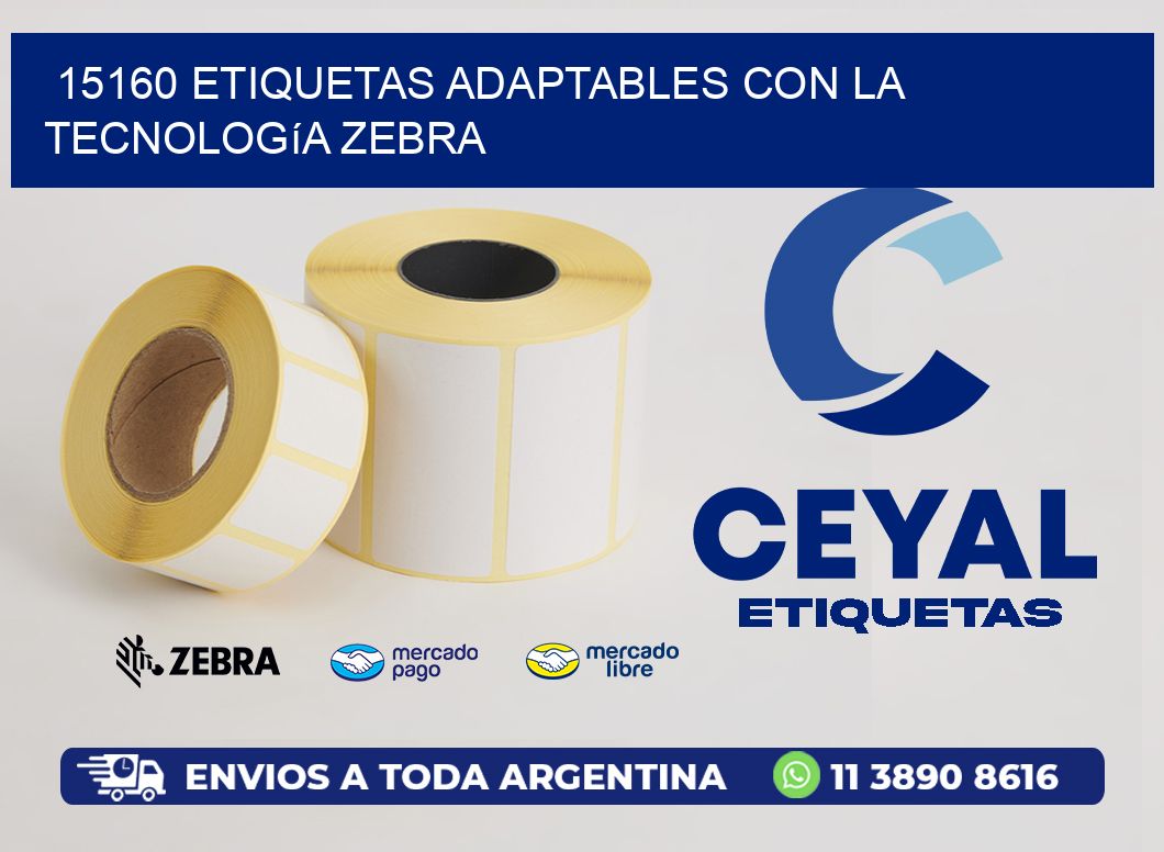 15160 Etiquetas Adaptables con la Tecnología Zebra