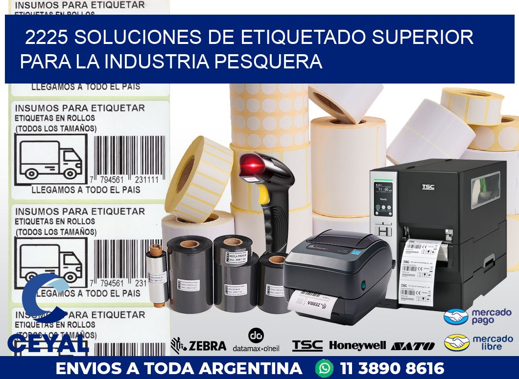 2225 SOLUCIONES DE ETIQUETADO SUPERIOR PARA LA INDUSTRIA PESQUERA