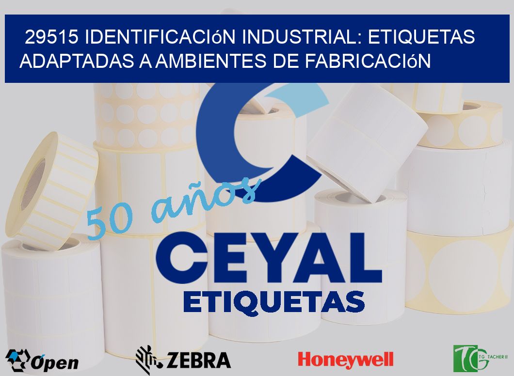 29515 Identificación Industrial: Etiquetas Adaptadas a Ambientes de Fabricación