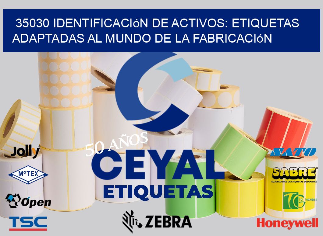 35030 Identificación de Activos: Etiquetas Adaptadas al Mundo de la Fabricación