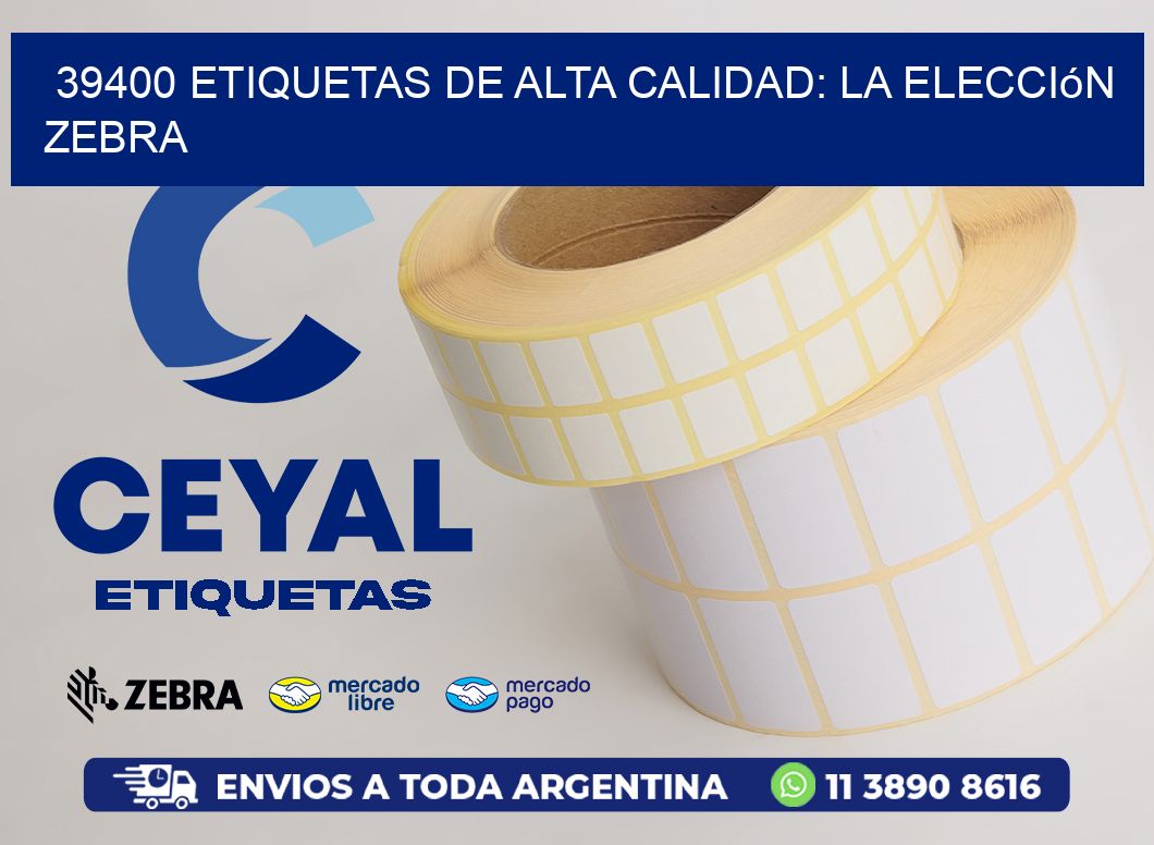 39400 Etiquetas de Alta Calidad: La Elección Zebra