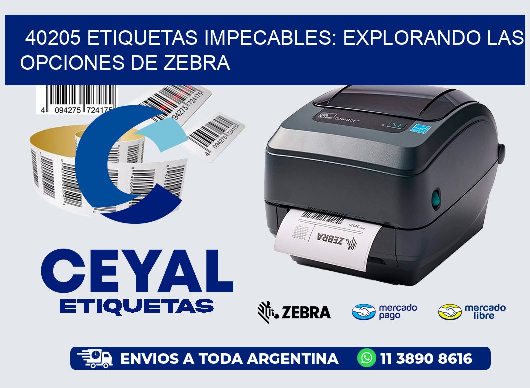 40205 Etiquetas Impecables: Explorando las Opciones de Zebra