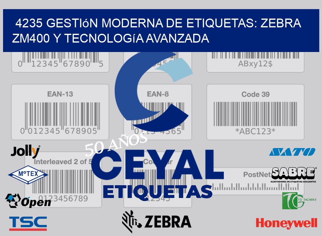 4235 Gestión Moderna de Etiquetas: Zebra ZM400 y Tecnología Avanzada