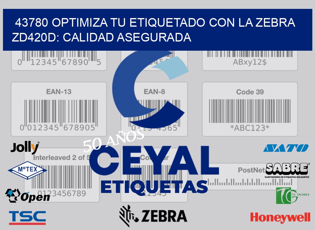 43780 Optimiza tu Etiquetado con la Zebra ZD420D: Calidad Asegurada