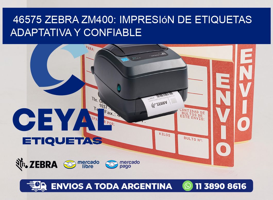 46575 Zebra ZM400: Impresión de Etiquetas Adaptativa y Confiable