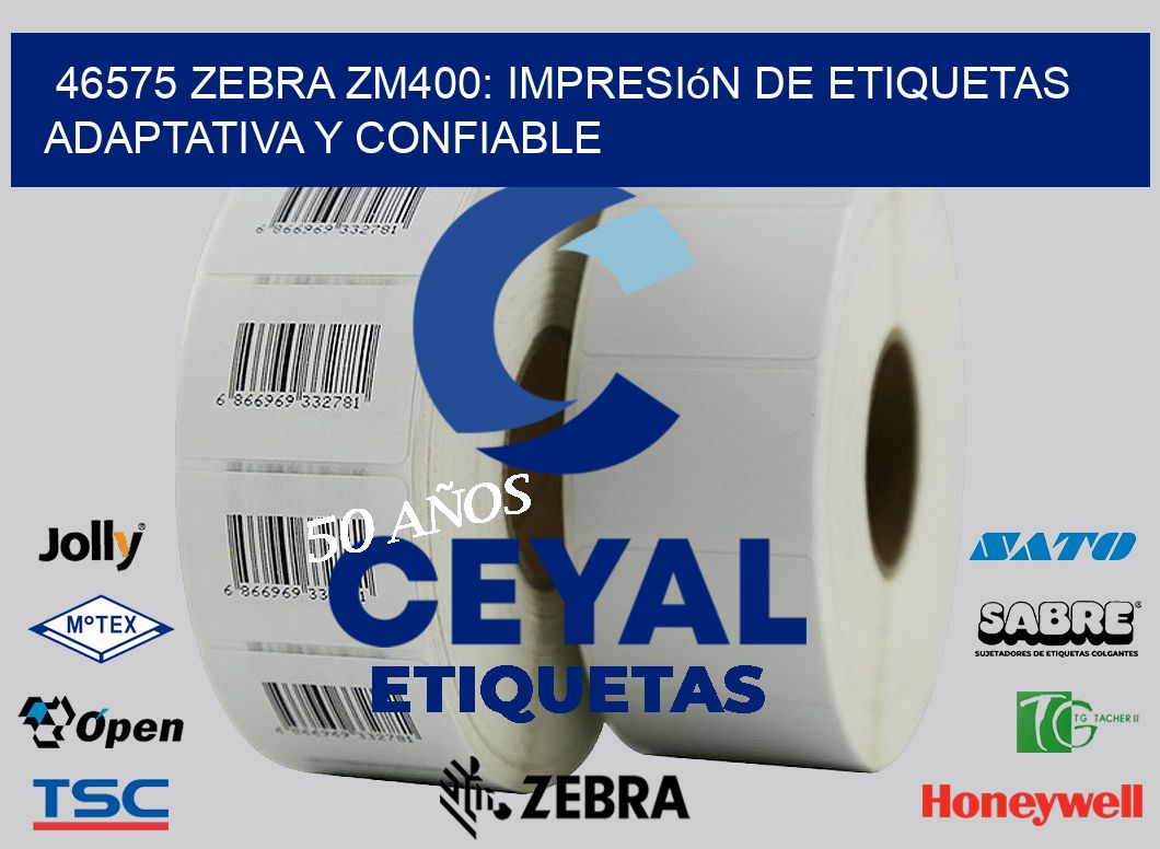 46575 Zebra ZM400: Impresión de Etiquetas Adaptativa y Confiable