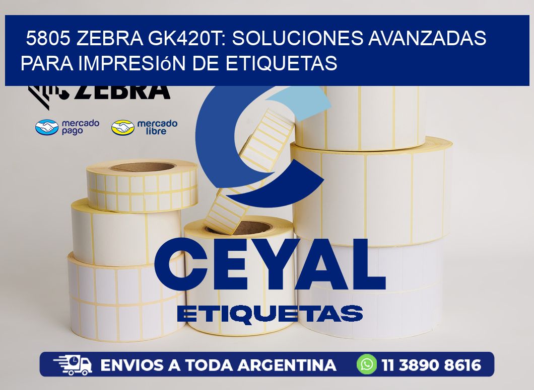 5805 Zebra GK420T: Soluciones Avanzadas para Impresión de Etiquetas