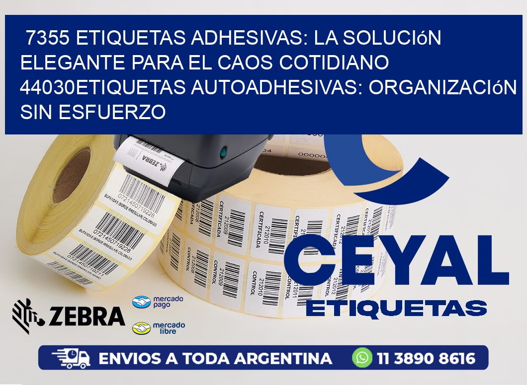 7355 Etiquetas Adhesivas: La Solución Elegante para el Caos Cotidiano 44030Etiquetas Autoadhesivas: Organización sin Esfuerzo