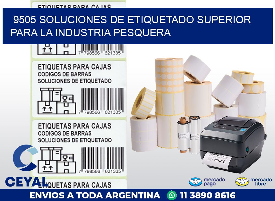 9505 SOLUCIONES DE ETIQUETADO SUPERIOR PARA LA INDUSTRIA PESQUERA