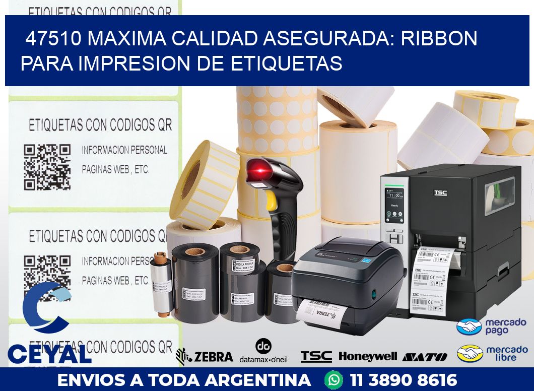 47510 MAXIMA CALIDAD ASEGURADA: RIBBON PARA IMPRESION DE ETIQUETAS