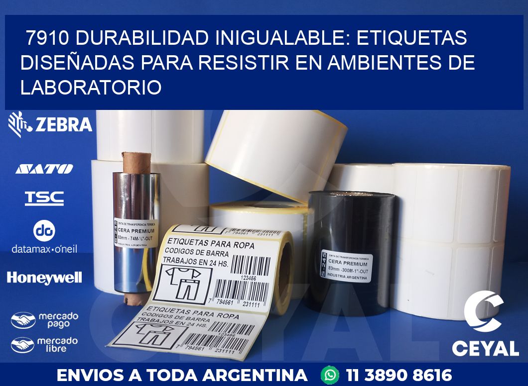 7910 DURABILIDAD INIGUALABLE: ETIQUETAS DISEÑADAS PARA RESISTIR EN AMBIENTES DE LABORATORIO