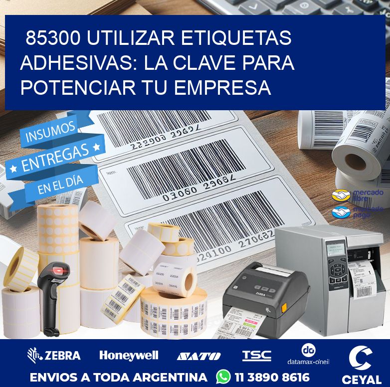 85300 UTILIZAR ETIQUETAS ADHESIVAS: LA CLAVE PARA POTENCIAR TU EMPRESA
