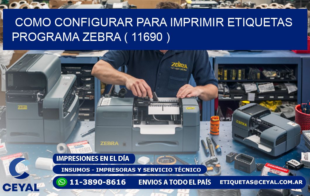 COMO CONFIGURAR PARA IMPRIMIR ETIQUETAS PROGRAMA ZEBRA ( 11690 )