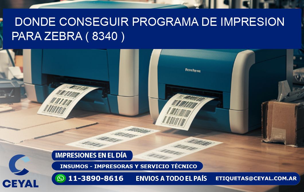 DONDE CONSEGUIR PROGRAMA DE IMPRESION PARA ZEBRA ( 8340 )