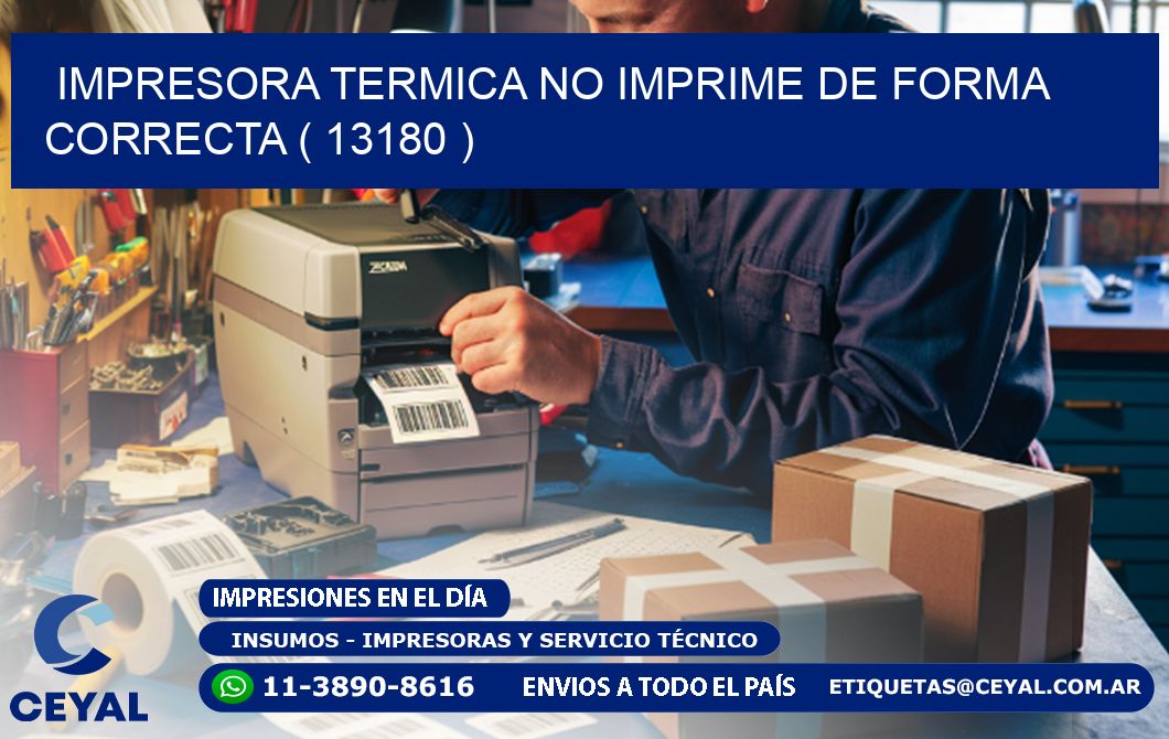 IMPRESORA TERMICA NO IMPRIME DE FORMA CORRECTA ( 13180 )