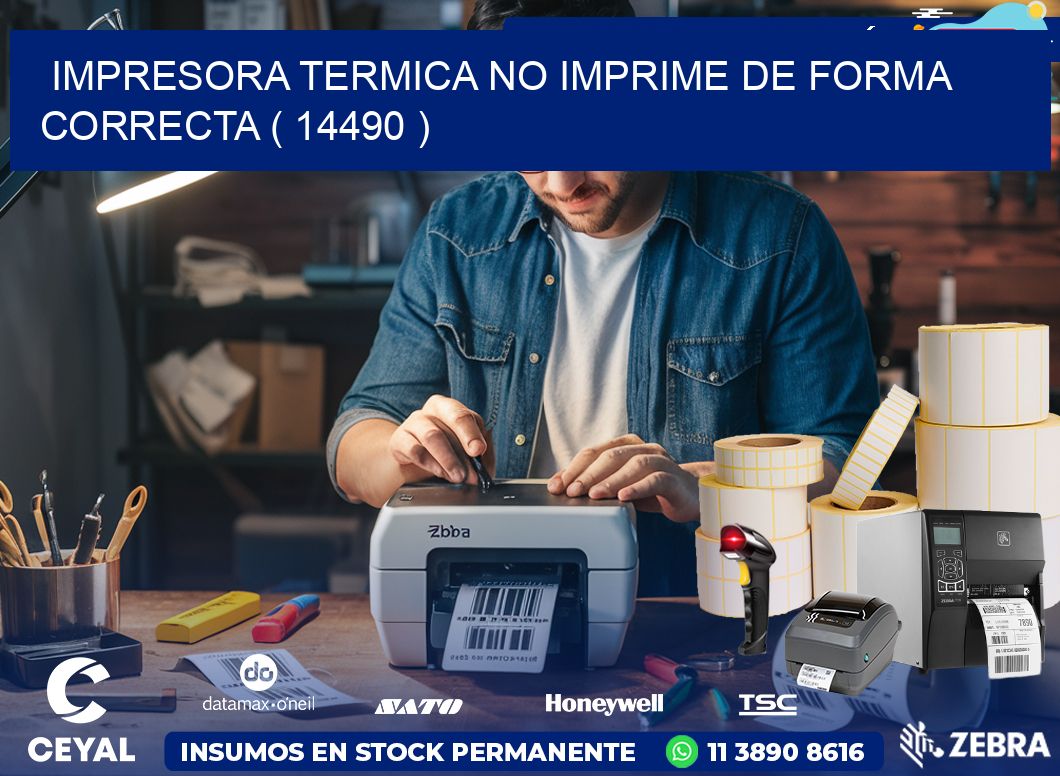 IMPRESORA TERMICA NO IMPRIME DE FORMA CORRECTA ( 14490 )