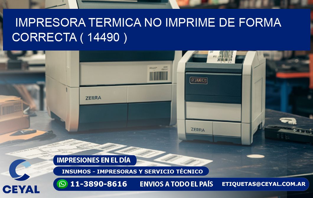 IMPRESORA TERMICA NO IMPRIME DE FORMA CORRECTA ( 14490 )