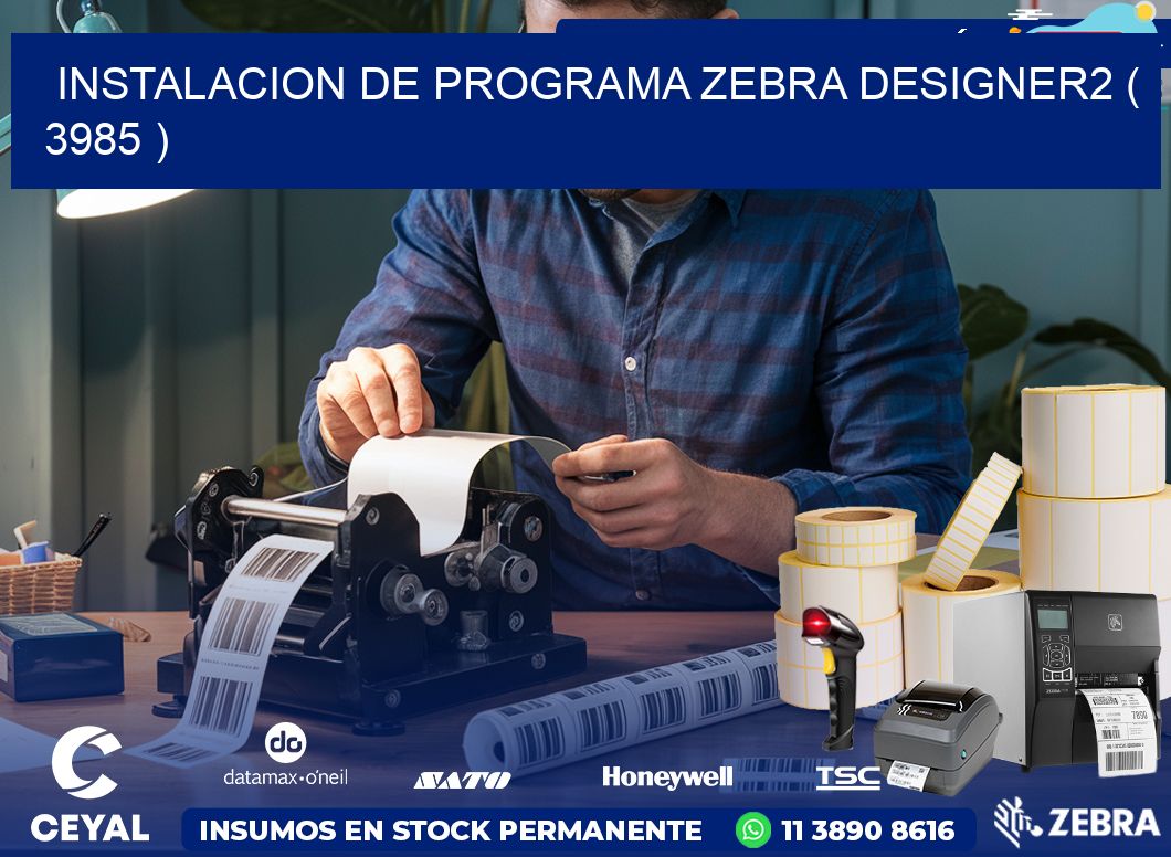 INSTALACION DE PROGRAMA ZEBRA DESIGNER2 ( 3985 )