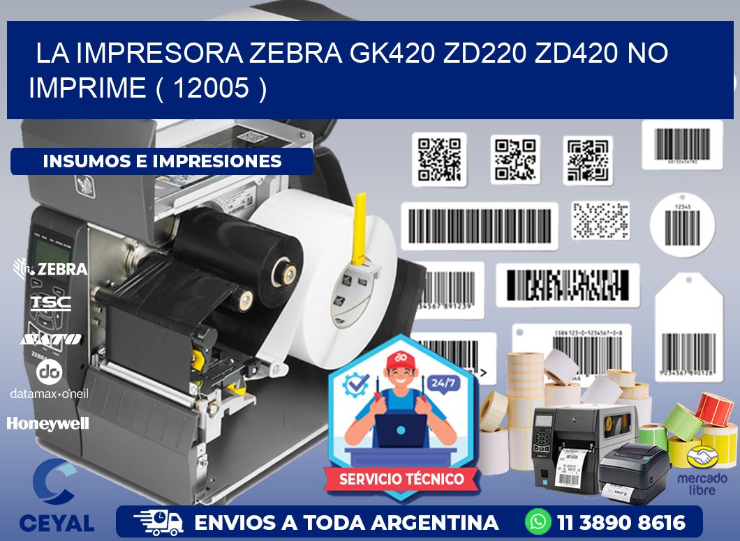 LA IMPRESORA ZEBRA GK420 ZD220 ZD420 NO IMPRIME ( 12005 )