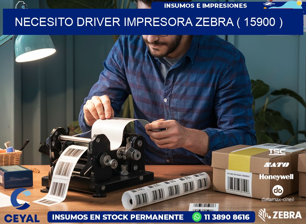 NECESITO DRIVER IMPRESORA ZEBRA ( 15900 )