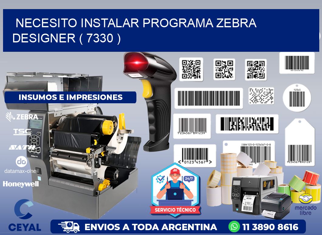 NECESITO INSTALAR PROGRAMA ZEBRA DESIGNER ( 7330 )