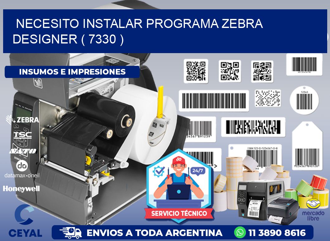 NECESITO INSTALAR PROGRAMA ZEBRA DESIGNER ( 7330 )