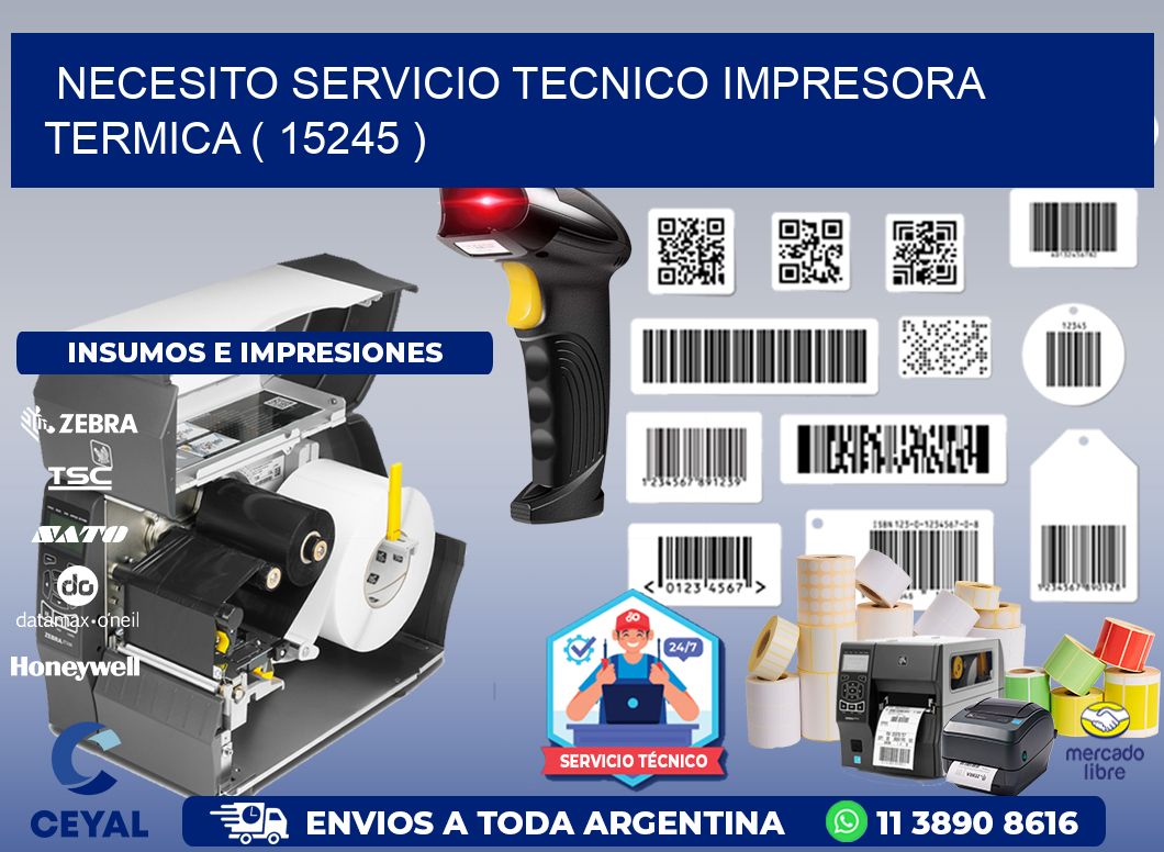 NECESITO SERVICIO TECNICO IMPRESORA TERMICA ( 15245 )