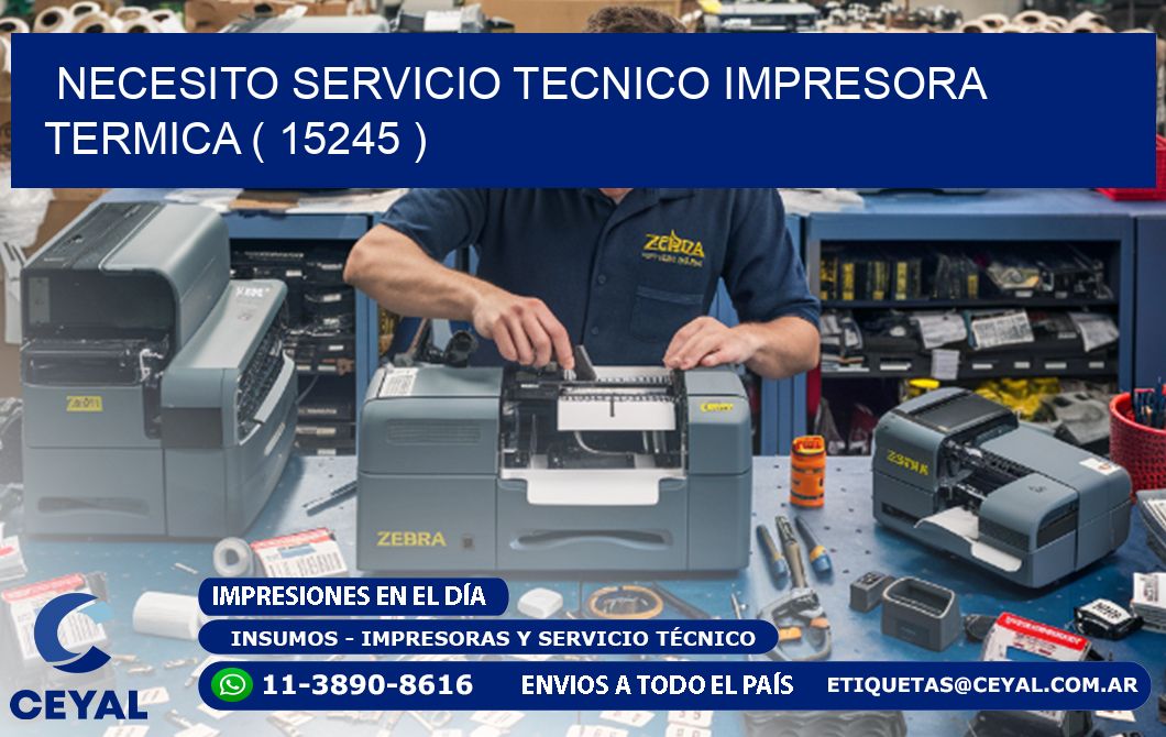 NECESITO SERVICIO TECNICO IMPRESORA TERMICA ( 15245 )