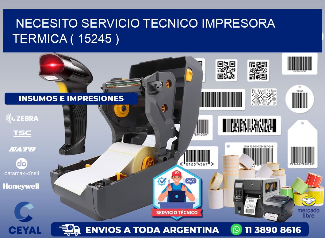 NECESITO SERVICIO TECNICO IMPRESORA TERMICA ( 15245 )