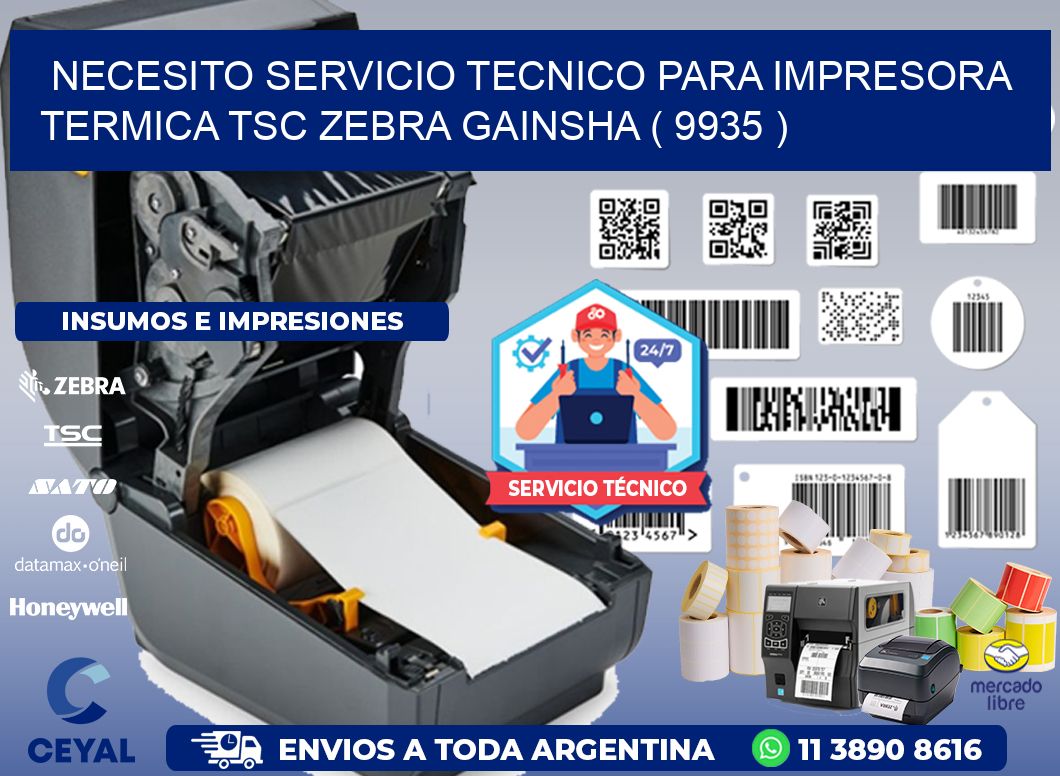 NECESITO SERVICIO TECNICO PARA IMPRESORA TERMICA TSC ZEBRA GAINSHA ( 9935 )