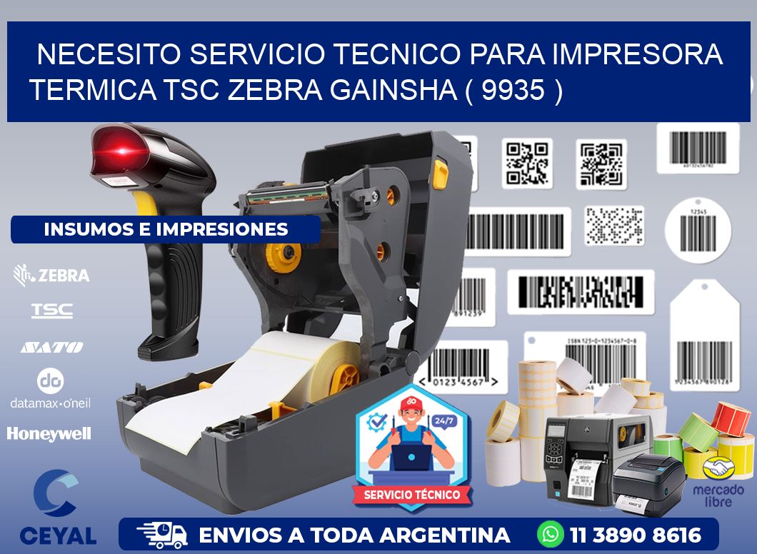 NECESITO SERVICIO TECNICO PARA IMPRESORA TERMICA TSC ZEBRA GAINSHA ( 9935 )