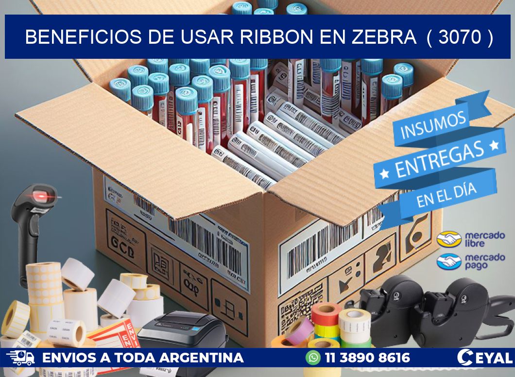 BENEFICIOS DE USAR RIBBON EN ZEBRA  ( 3070 )