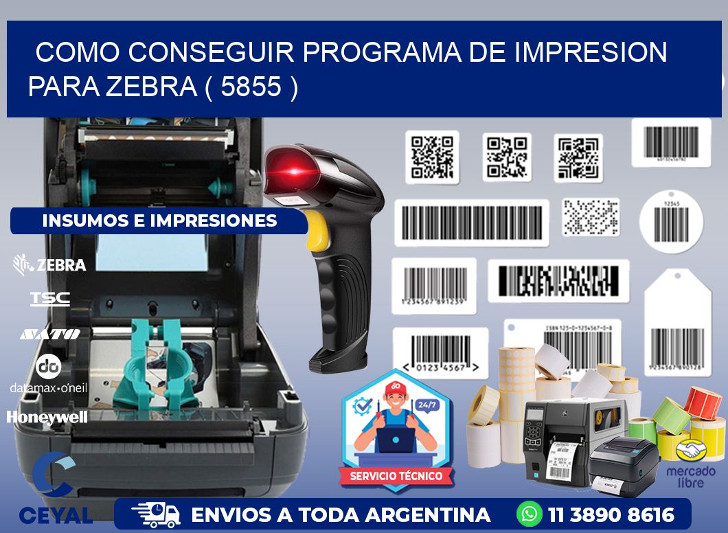 COMO CONSEGUIR PROGRAMA DE IMPRESION PARA ZEBRA ( 5855 )