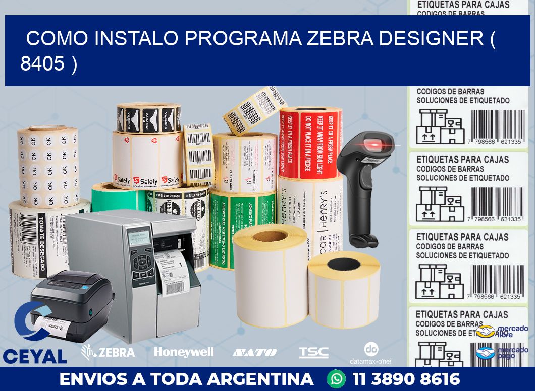 COMO INSTALO PROGRAMA ZEBRA DESIGNER ( 8405 )