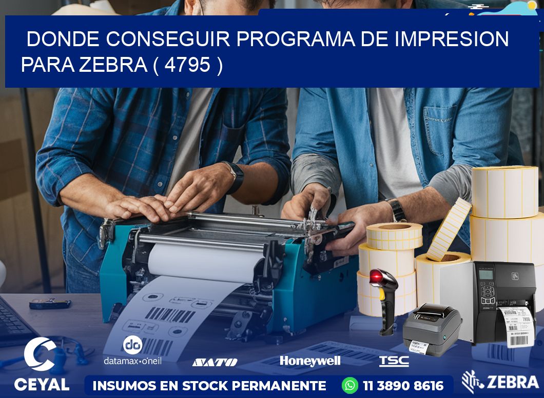 DONDE CONSEGUIR PROGRAMA DE IMPRESION PARA ZEBRA ( 4795 )