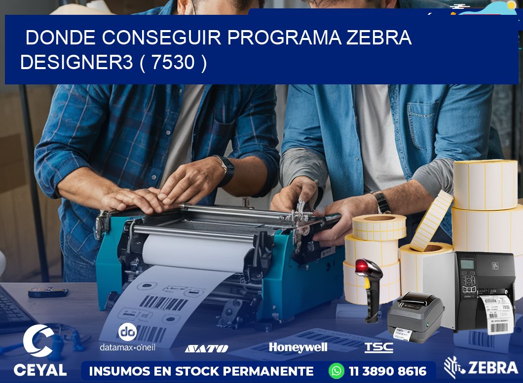 DONDE CONSEGUIR PROGRAMA ZEBRA DESIGNER3 ( 7530 )