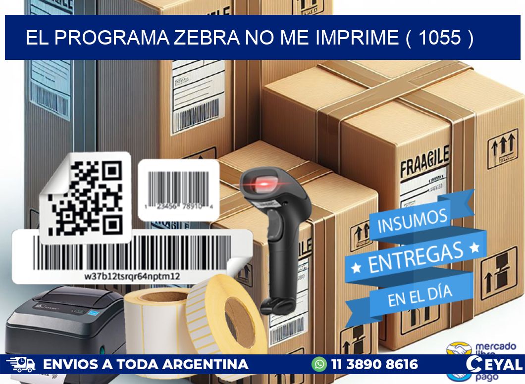 EL PROGRAMA ZEBRA NO ME IMPRIME ( 1055 )