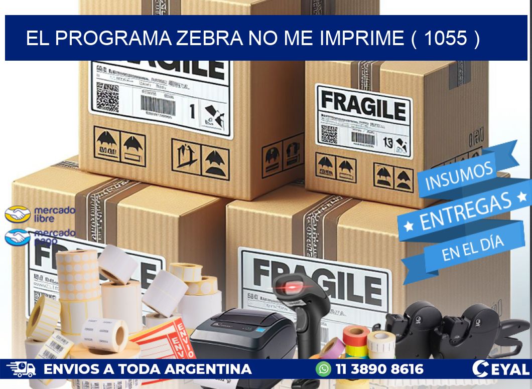 EL PROGRAMA ZEBRA NO ME IMPRIME ( 1055 )