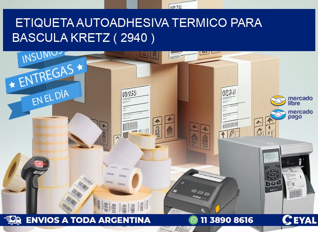 ETIQUETA AUTOADHESIVA TERMICO PARA BASCULA KRETZ ( 2940 )