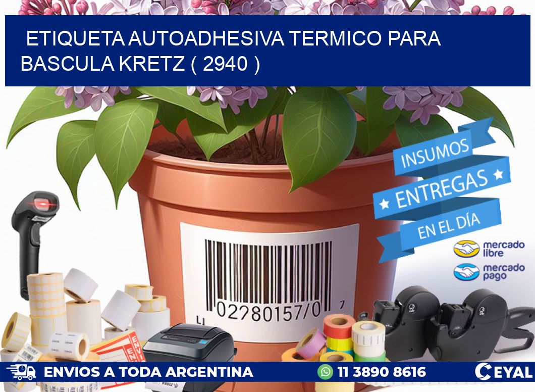 ETIQUETA AUTOADHESIVA TERMICO PARA BASCULA KRETZ ( 2940 )