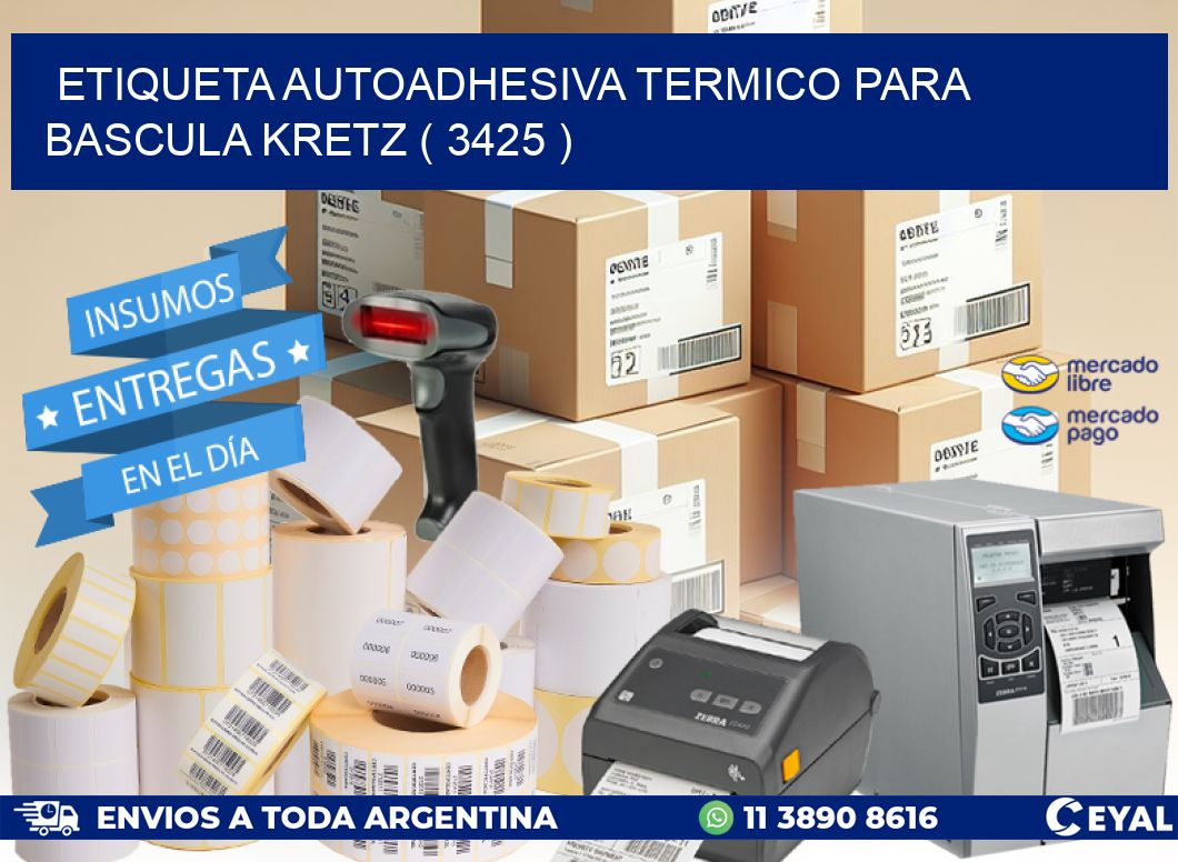 ETIQUETA AUTOADHESIVA TERMICO PARA BASCULA KRETZ ( 3425 )