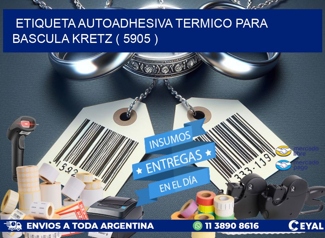 ETIQUETA AUTOADHESIVA TERMICO PARA BASCULA KRETZ ( 5905 )