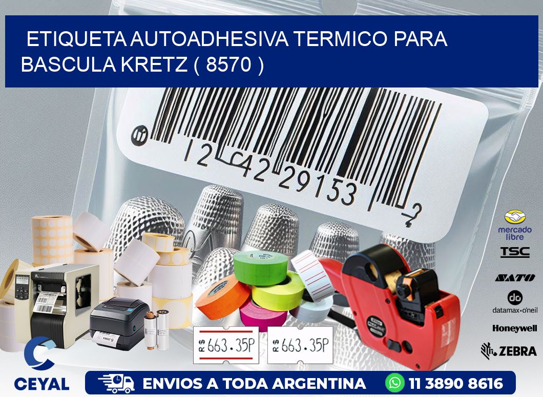 ETIQUETA AUTOADHESIVA TERMICO PARA BASCULA KRETZ ( 8570 )