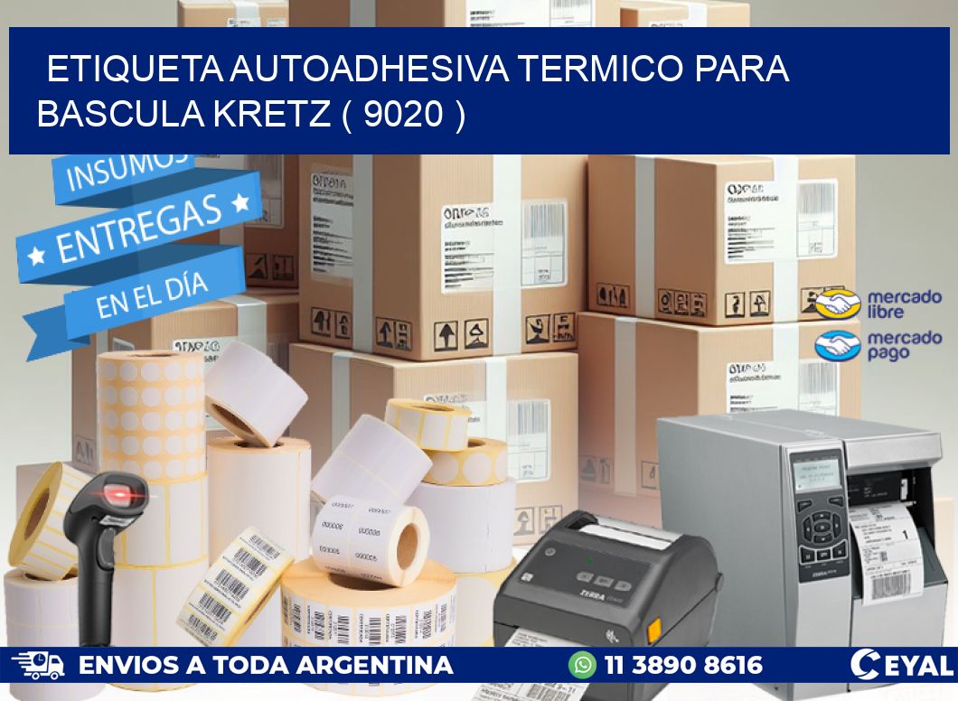 ETIQUETA AUTOADHESIVA TERMICO PARA BASCULA KRETZ ( 9020 )