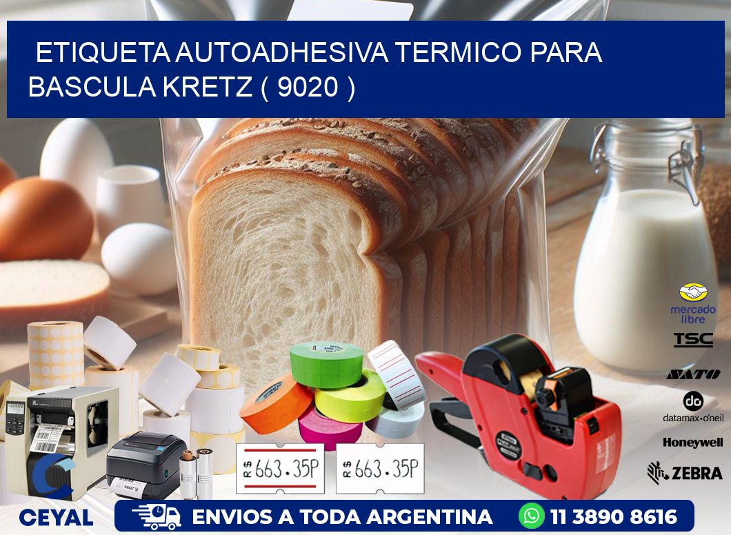 ETIQUETA AUTOADHESIVA TERMICO PARA BASCULA KRETZ ( 9020 )