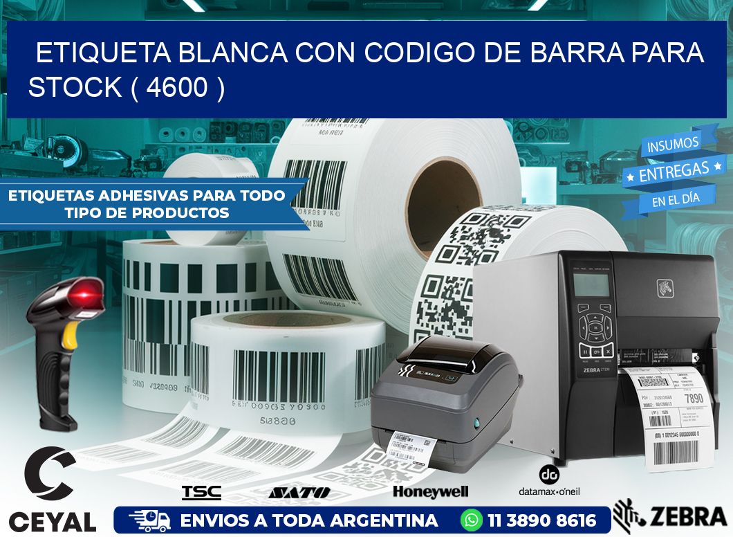 ETIQUETA BLANCA CON CODIGO DE BARRA PARA STOCK ( 4600 )