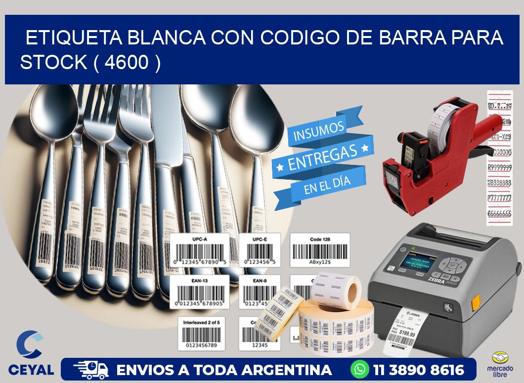 ETIQUETA BLANCA CON CODIGO DE BARRA PARA STOCK ( 4600 )