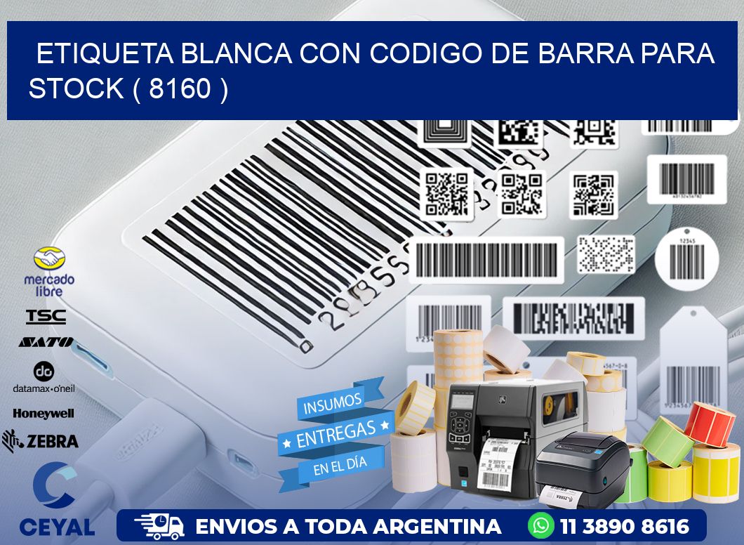 ETIQUETA BLANCA CON CODIGO DE BARRA PARA STOCK ( 8160 )