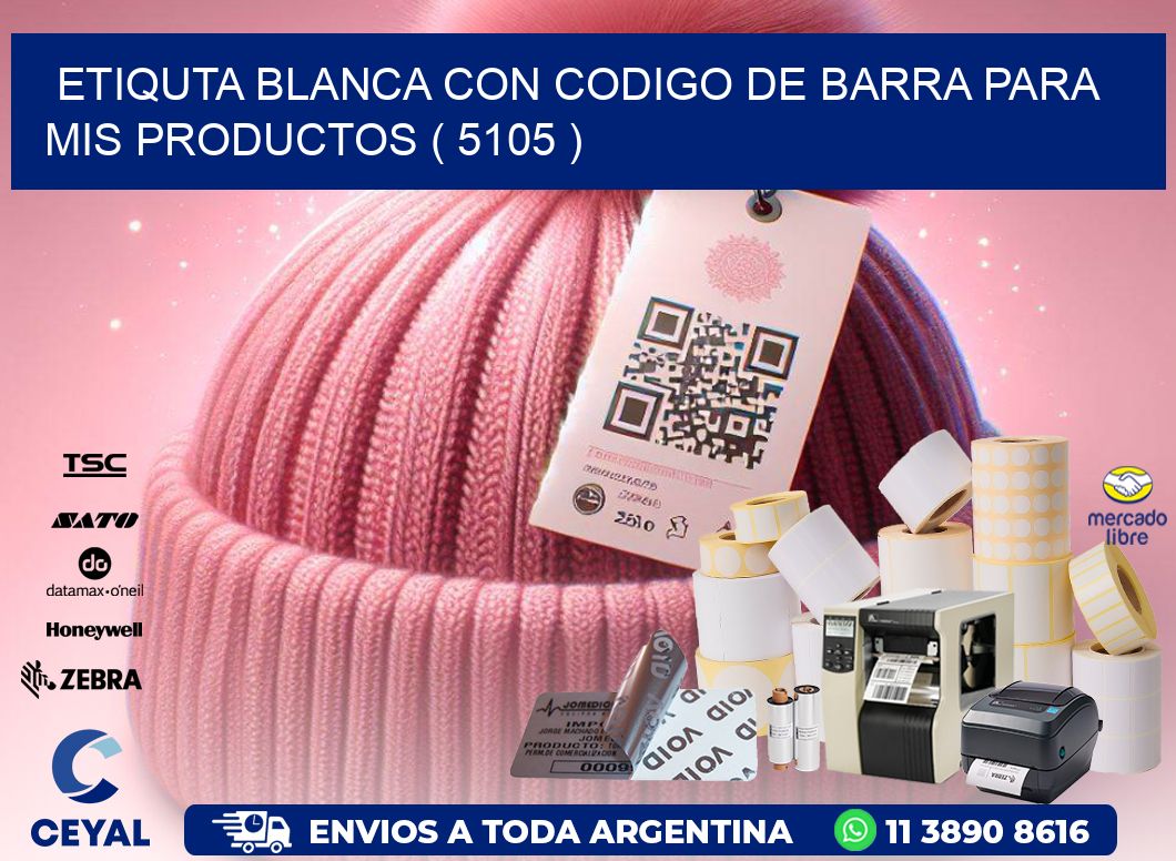 ETIQUTA BLANCA CON CODIGO DE BARRA PARA MIS PRODUCTOS ( 5105 )